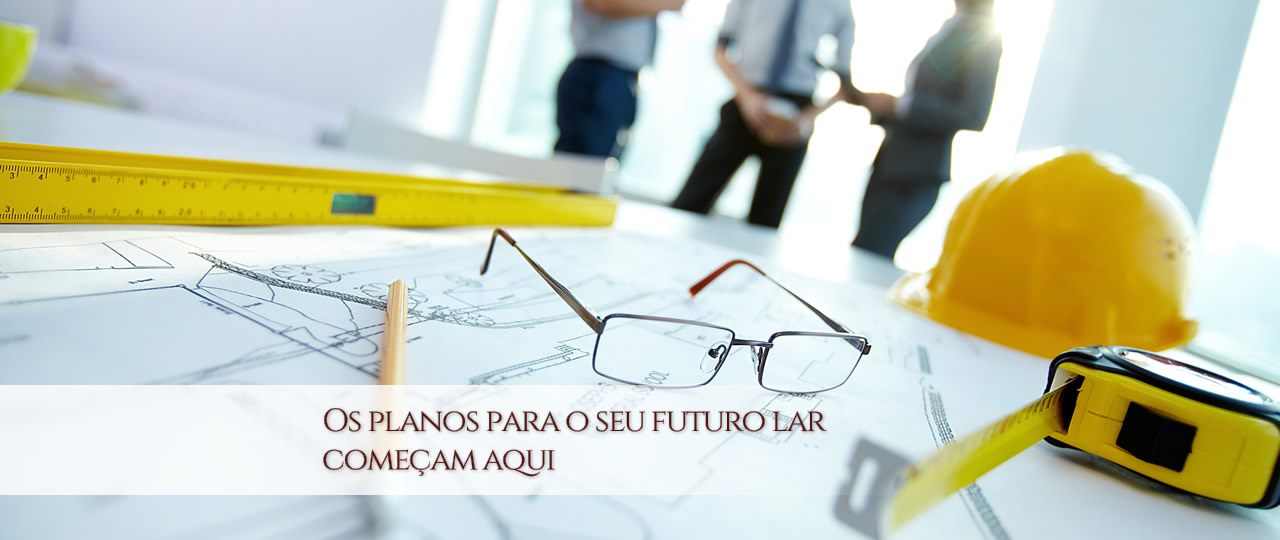 Os planos para o seu futuro lar começam aqui